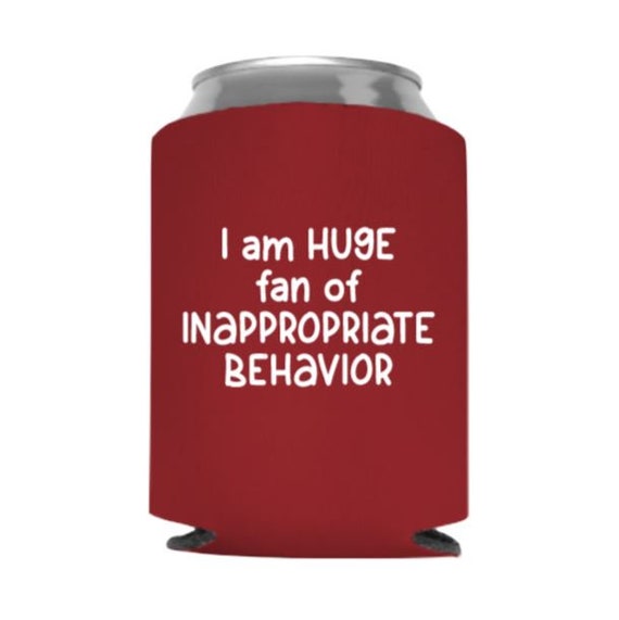 I Am A Huge Fan of Inappropriate Behavior Funny Can Cooler Stocking  Stuffer Beer Huggie