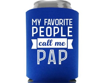 My Favorite People Call Me Pap Can Cooler - Father's Day Can Cooler - Father's Day Gift - Stocking Stuffer - Pap Gift