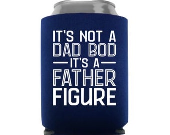It's Not A Dad Bod It's A Father Figure Can Cooler - Father's Day Can Cooler - Father's Day Gift - Stocking Stuffer - Dad Gift