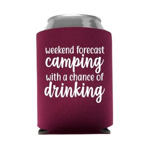 Weekend Forecast Camping With A  Chance of Drinking Can Cooler - Stocking Stuffer - Gift - Party Favor