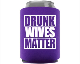 LOT of 3 Zip UP Funny Beer Zipper Can Holder Huggie Beverage Drunk Wives Matter 
