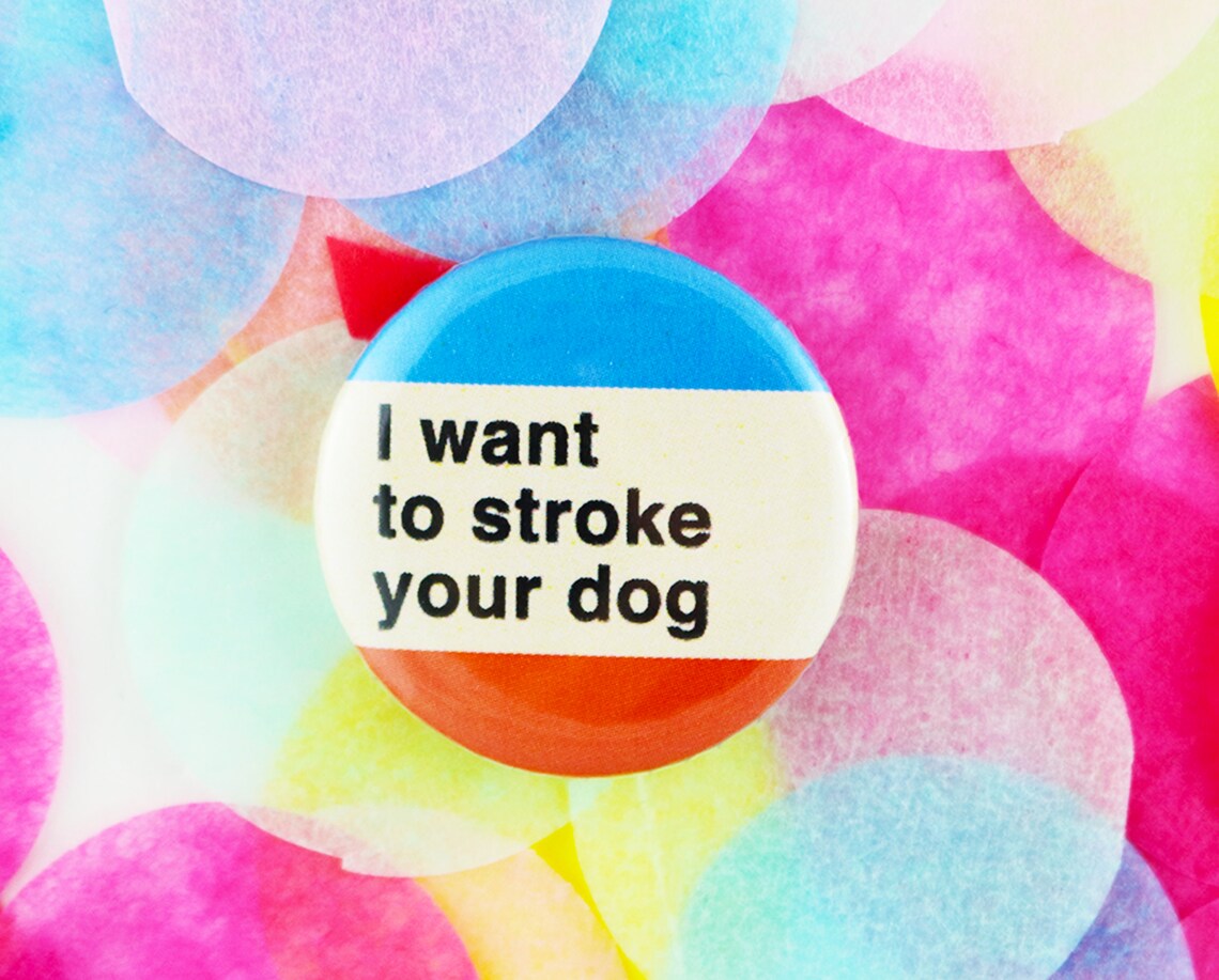 Dog Badge // Dog Pin // Funny Dog Badge // Dog Button Badge // Etsy