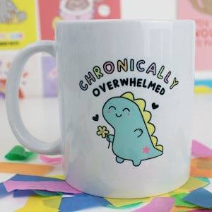 Chronically Overwhelmed Mug, cute and funny mug, gift for boyfriend, husband, wife, girlfriend, funny mugs, funny coffee mugs for women