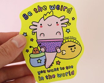 Be The Weird Axolotl Sticker, vinyl decal water bottle, vsco bottles, hydro flask, kawaii stationery