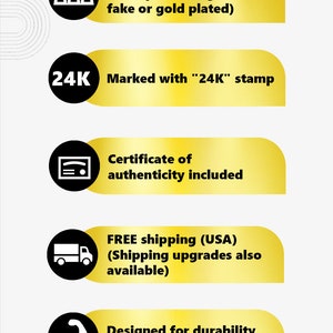 May include: Five gold icons with black outlines and white text on a white background. The icons represent a stack of gold bars, the number 24K, a certificate, a delivery truck, and a bicep. The text reads: Made of real, genuine, solid, pure 24K gold (not fake or gold plated), Marked with "24K" stamp, Certificate of authenticity included, FREE shipping (USA) (Shipping upgrades also available), Designed for durability, ideal for everyday wear.