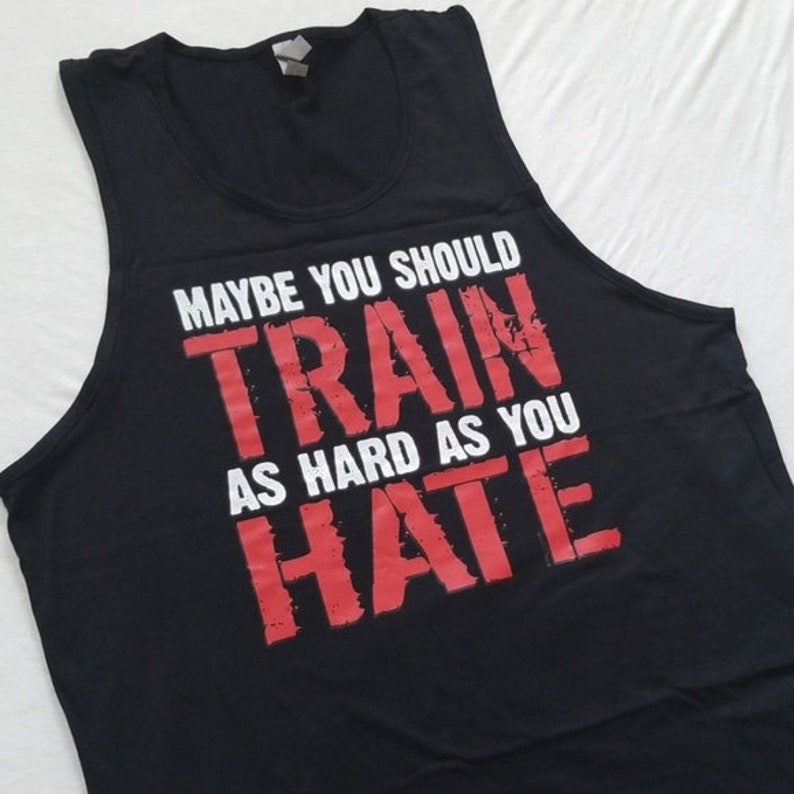 Train As Hard As You Hate Men/'s Tank Top Workout Gym Muscle Shirt