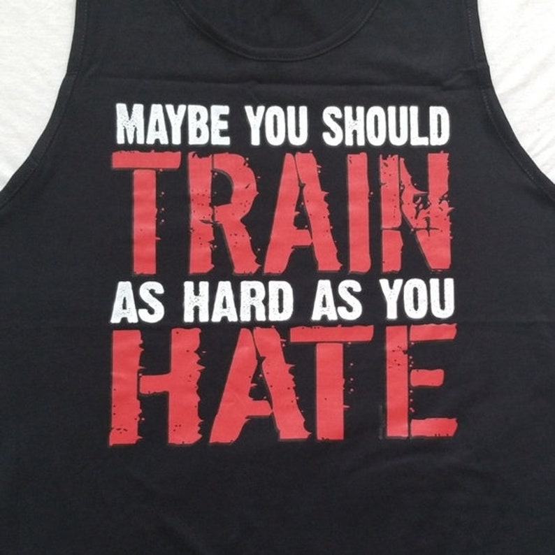 Train As Hard As You Hate Men/'s Tank Top Workout Gym Muscle Shirt