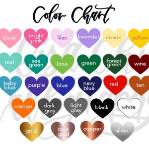 May include: Color chart with 25 heart-shaped color swatches. The colors include blush, bright pink, lilac, lavender, cream, yellow, teal, sea green, lime, green, forest green, wine, baby blue, purple, blue, navy blue, red, tan, orange, dark gray, light gray, black, white, gold, rose gold, copper, and silver.