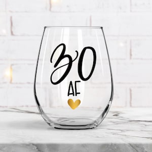 30 AF - Stemless Wine Glass - 30th Birthday Gift - 30 Years Old (NOT A FONT)
