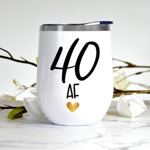 40 AF - Insulated Wine Tumbler w/Straw - 40th Birthday Gift (NOT A FONT) - Steel, Double Insulated, bpa Free,