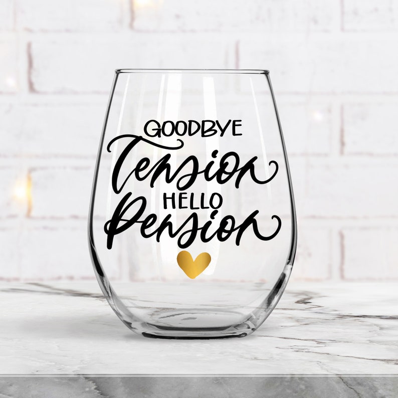 Goodbye Tension Hello Pension Wine Glass Retirement Gift Etsy