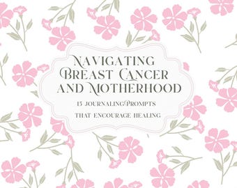 15 Journal Prompts for Moms Going Through Breast Cancer | Printable Healing PDF For Reflection and Recovery