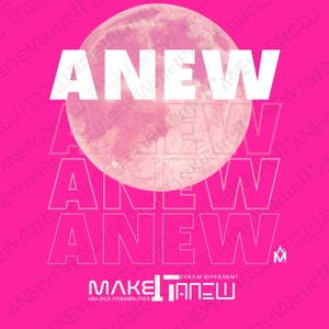 May include: A vibrant pink graphic with the word "ANEW" in large white letters, overlaid on a faded image of a full moon. The design includes the text "MAKE IT ANEW" and "UNLOCK POSSIBILITIES" in a modern font.