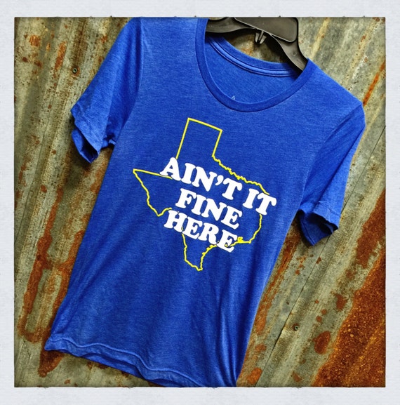 Texas -- Ain't It Fine Here Soft Style Tee