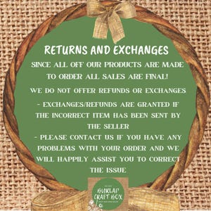 May include: A green circular sign with the text "RETURNS AND EXCHANGES" in white. The sign is surrounded by a brown woven border and a burlap bow. The text explains the shop's return policy.