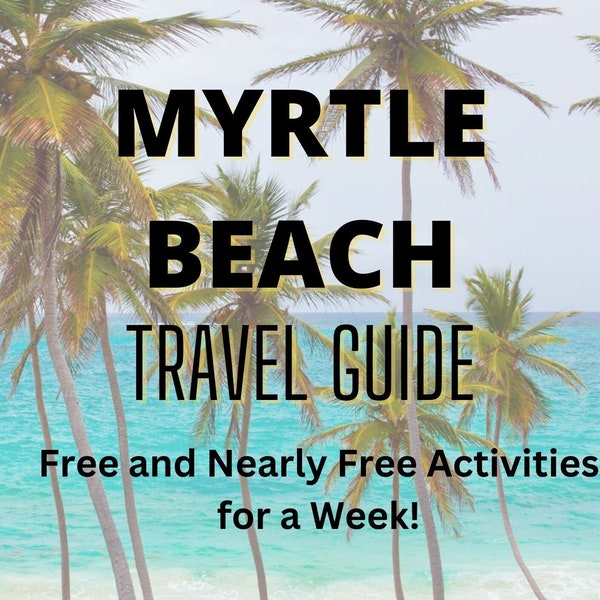 Myrtle Beach Travel Guide- Free and Nearly Free Activities for a Week of Family Fun