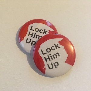 Lock Him Up Anti Trump Buttons