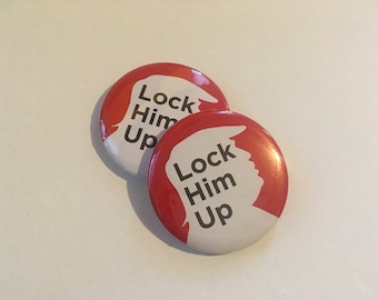 Lock Him Up Anti Trump Buttons