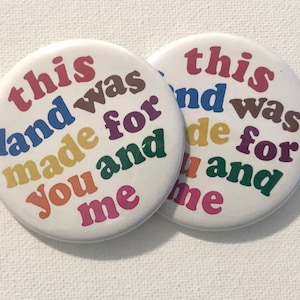 This Land was Made for You and Me Buttons