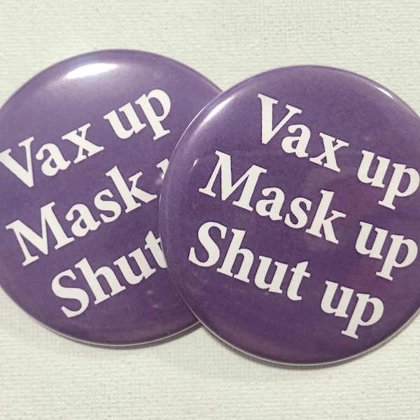 Vax Up Mask Up Shut Up Buttons