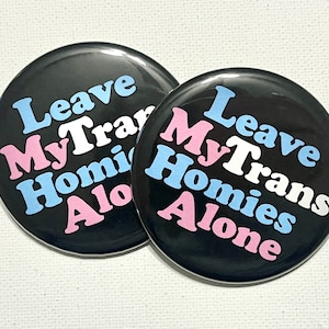 Leave My Trans Homies Alone Buttons
