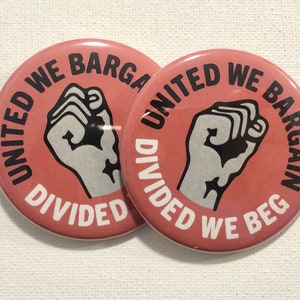 United We Bargain Divided We Beg Buttons