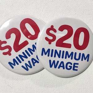 May include: Two white round buttons with blue text that reads "$20 Minimum Wage". The number 20 is in red.