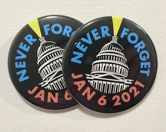 Never Forget 1/6/21 January 6 Capitol Insurrection Buttons