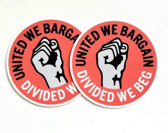 United We Bargain Divided We Beg Stickers