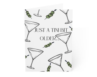 Greeting Cards (1, 10, 30, and 50pcs) Tini Bit Older, Martini gal, bestie gift, Birthday card