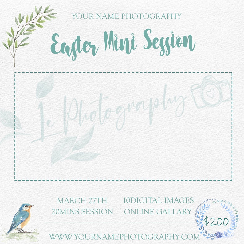 May include: A bluebird perched on a branch with a watercolor background. The text "Easter Mini Session" is at the top of the image. The text "1. Photography" is in a box with a dashed border. The text "MARCH 27TH 20MINS SESSION" is below the box. The text "10DIGITAL IMAGES ONLINE GALLERY" is below the box. The text "$200" is in a circle with a wreath around it. The text "WWW.YOURNAMEPHOTOGRAPHY.COM" is at the bottom of the image.