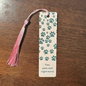 You Paw-sed Right Here Dog Prints Bookmark - Bookmark Gift - Book Lover Gift - Readers Gift - Gift for Friends - Dog Lover Gift