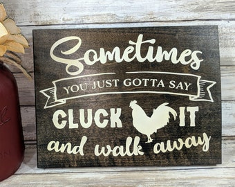 Sometimes You Gotta Say Cluck It Rustic Wood Chicken Coop Sign - Chicken Humor Sign, Handpainted Sign, Rustic Decor, Funny Farm Decor