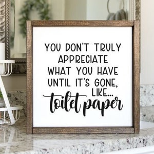 You Don't Know What You Have Funny Bathroom Sign, You Don't Truly Appreciate, Bathroom Humor, Framed Bathroom Sign, Toilet Paper Gone