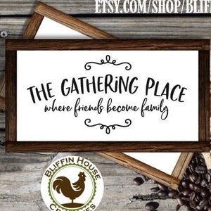 The Gathering Place Rustic Wood Farmhouse Sign, Farmhouse Decor, Country Decor, Framed or Solid, Multiple Sizes, Rustic Wood Sign