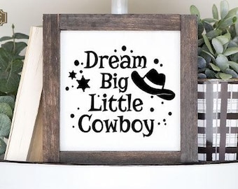 Dream Big Little Cowboy Nursery Sign: Rustic Western Decor