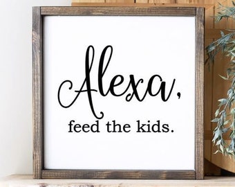 Alexa, feed the kids Kitchen Sign, Funny Kitchen Decor, Alexa Decor, Alexa Sign, Kitchen Humor, Alexa Humor, Alexa Do Laundry, Do the Dishes