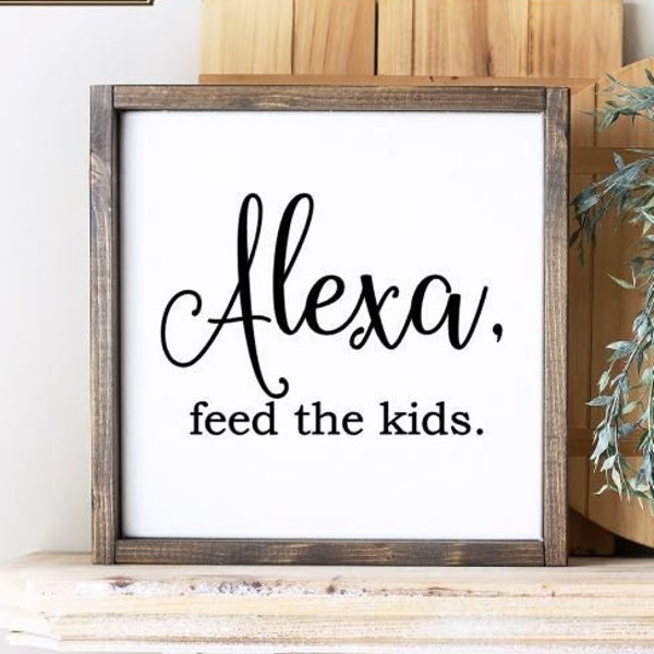 Alexa, feed the kids Kitchen Sign, Funny Kitchen Decor, Alexa Decor, Alexa Sign, Kitchen Humor, Alexa Humor, Alexa Do Laundry, Do the Dishes