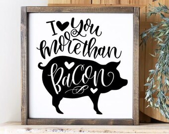 I Love You More Than Bacon Rustic Wood Sign, Farmhouse Sign, Farmhouse Decor, Pig Sign, Bacon Sign, Valentine's Day Sign, Valentine Gifts