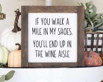 Walk A Mile In My Shoes - Funny Wine Wood Sign, Wine Decor, Wine Bar Sign, Wine Tiered Tray Decor, Wine Lover, Wine Themed Gift, Mini Wine