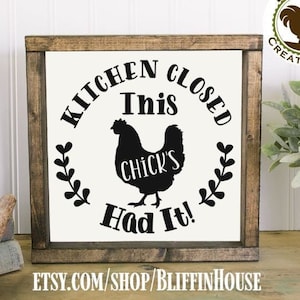 Kitchen Closed This Chick&#39;s Had It Kitchen Sign, Wood Kitchen Sign, Funny Chicken Sign, Funny Kitchen Sign, Farmhouse Sign, Rustic Decor