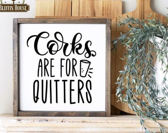 Corks Are For Quitters - Funny Wine Wood Sign, Wine Decor, Wine Bar Sign, Wine Tiered Tray Decor, Wine Lover, Wine Themed Gift, Mini Wine