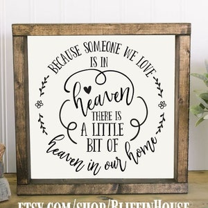 Because Someone We Love Is in Heaven There's A Little Bit Of Heaven In Our Home Rustic Wood Farmhouse Sign, Solid Wood or Framed Options