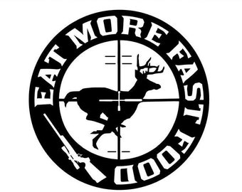 Eat More Fast Food Hunting Vinyl Decal Sticker,  Hunting Decal For Truck, Gifts For Him, Hunter Gift, Truck Gift, Window Decal [v-118]