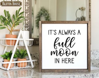 Funny Bathroom Sign: It's Always A Full Moon - Farmhouse Restroom Decor