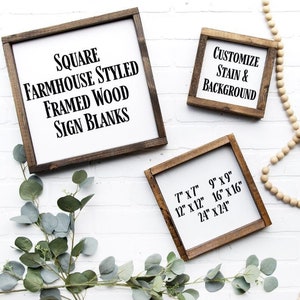 May include: Three square wooden sign blanks with a farmhouse style. The signs are in various sizes: 7x7 inches, 9x9 inches, 12x12 inches, 16x16 inches, and 24x24 inches. The signs are customizable with stain and background colors.
