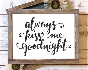 Always Kiss Me Goodnight Rustic Wood Sign, Farmhouse Sign, Country Decor, Farmhouse Decor, Bedroom Sign, Wedding Gift, Anniversary Gift
