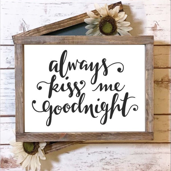 Always Kiss Me Goodnight Rustic Wood Sign, Farmhouse Sign, Country Decor, Farmhouse Decor, Bedroom Sign, Wedding Gift, Anniversary Gift