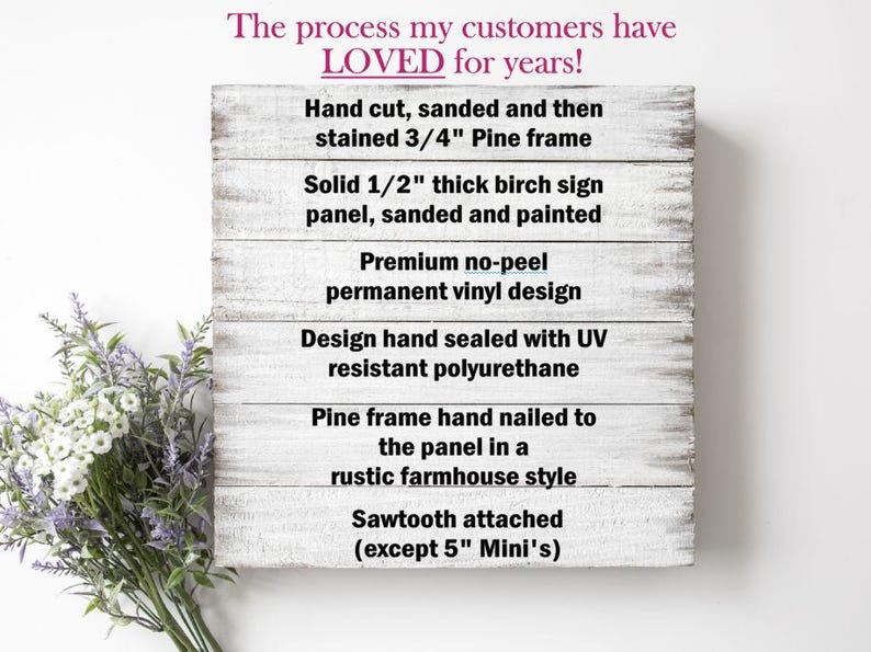 May include: A rustic farmhouse style wooden sign with white painted planks. The sign features text describing the process, including hand-cut pine frame, birch panel, and permanent vinyl design. A bouquet of flowers is in the lower left corner.
