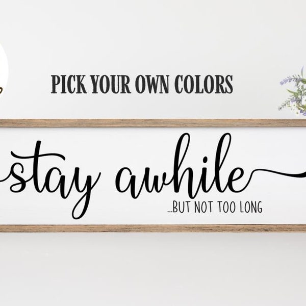 Stay Awhile But Not Too Long Rustic Wood Sign, Framed or Solid Wood, Stay Awhile Sign, Farmhouse Decor, Rustic Decor, Country Decor